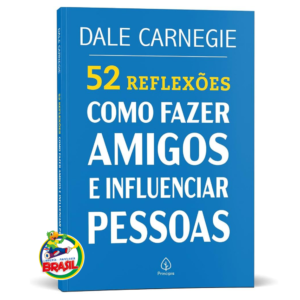 Livro 52 Reflexões: Como fazer amigos e influenciar pessoas – Dale Carnegie